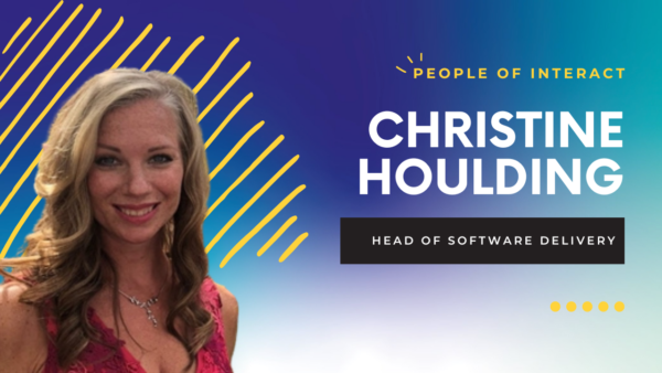People of Interact: Christine Houlding, Head of Software Delivery